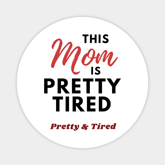 This Mom is Pretty Tired - Funny Mom Gifts Magnet by Tired Pirate